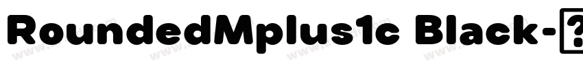 RoundedMplus1c Black字体转换